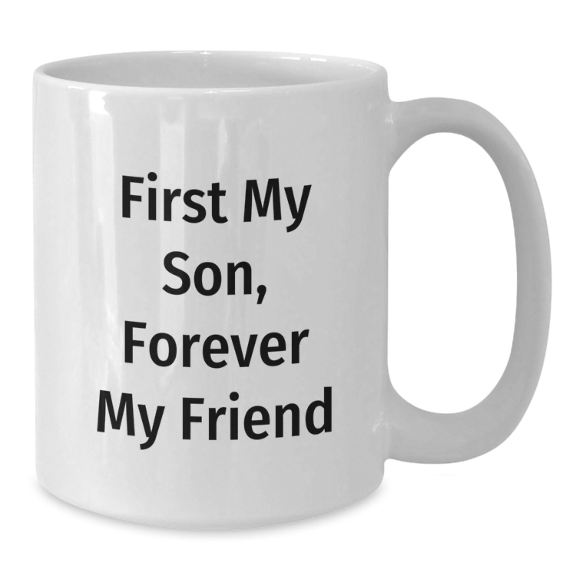 A Heartfelt Gift for My Son, the Perfect White Coffee Mug for Graduation, 'First My Son, Forever My Friend' Quote, Gifts from Family to Son - Additional
