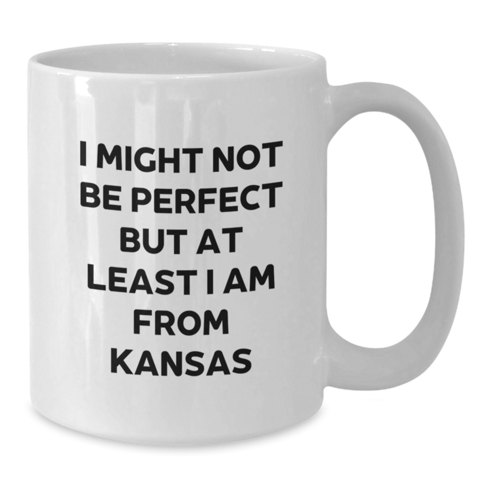Funny Kansas Gifts for Kansas Men, Women, Friends, or Coworkers - Unique Kansas White Coffee Mug 'I Might Not Be Perfect But At Least I Am From Kansas' for Graduation - Additional