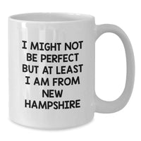 Load image into Gallery viewer, New Hampshire Christmas Unique Gift Ideas Funny White Coffee Mugs from Friends, Gifts for New Hampshire Lovers, White Coffee Mug with I Might Not Be Perfect But At Least I Am From New Hampshire Quote - Additional
