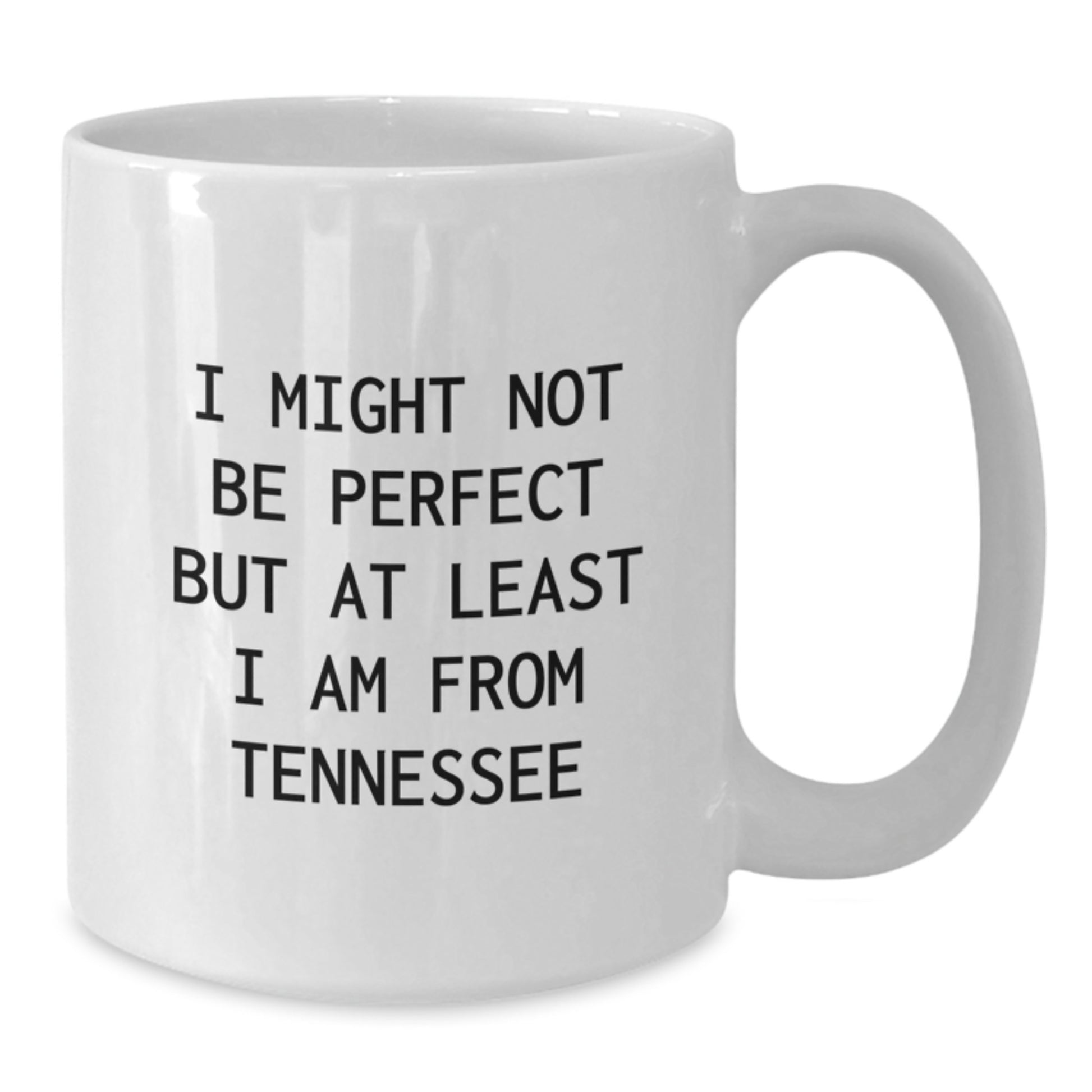 White Tennessee Coffee Mug Gift for Him or Her, Funny Quote 'I Might Not Be Perfect But At Least I Am From Tennessee', Unique Gifts from Friends or Family for Tennessee Men or Women - Additional
