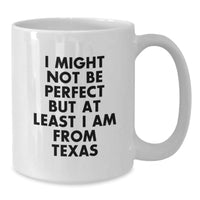 Load image into Gallery viewer, Funny Texas Quote White Coffee Mugs Gifts from Friends, Coworkers, or Family for Texas Graduates, Unique Texas Gifts for Women, Men, or Anyone - Additional
