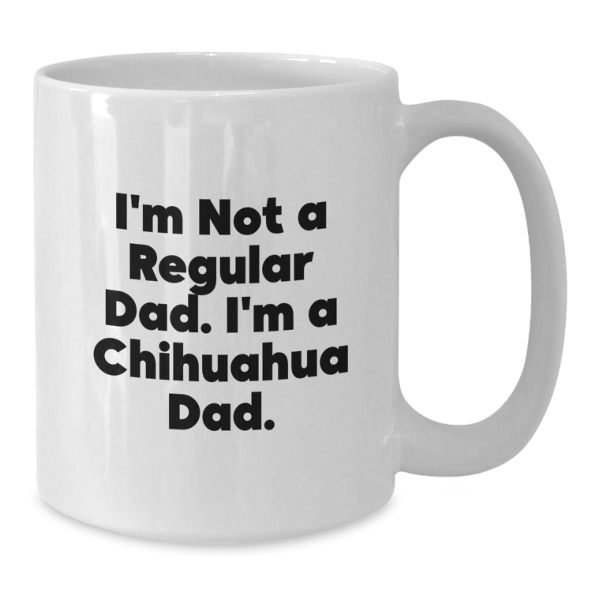 Chihuahua Dog Lover Funny White Coffee Mug Gifts from Dad for Graduation Unique - Additional
