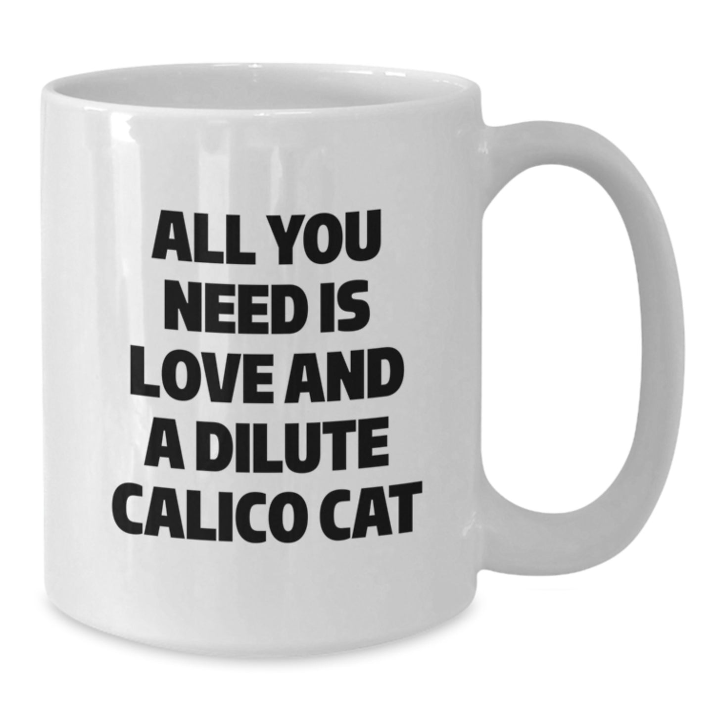 Dilute Calico Cat Lover Gifts from Friends and Family - All You Need Is Love White Coffee Mug for Christmas Unique Presents - Additional