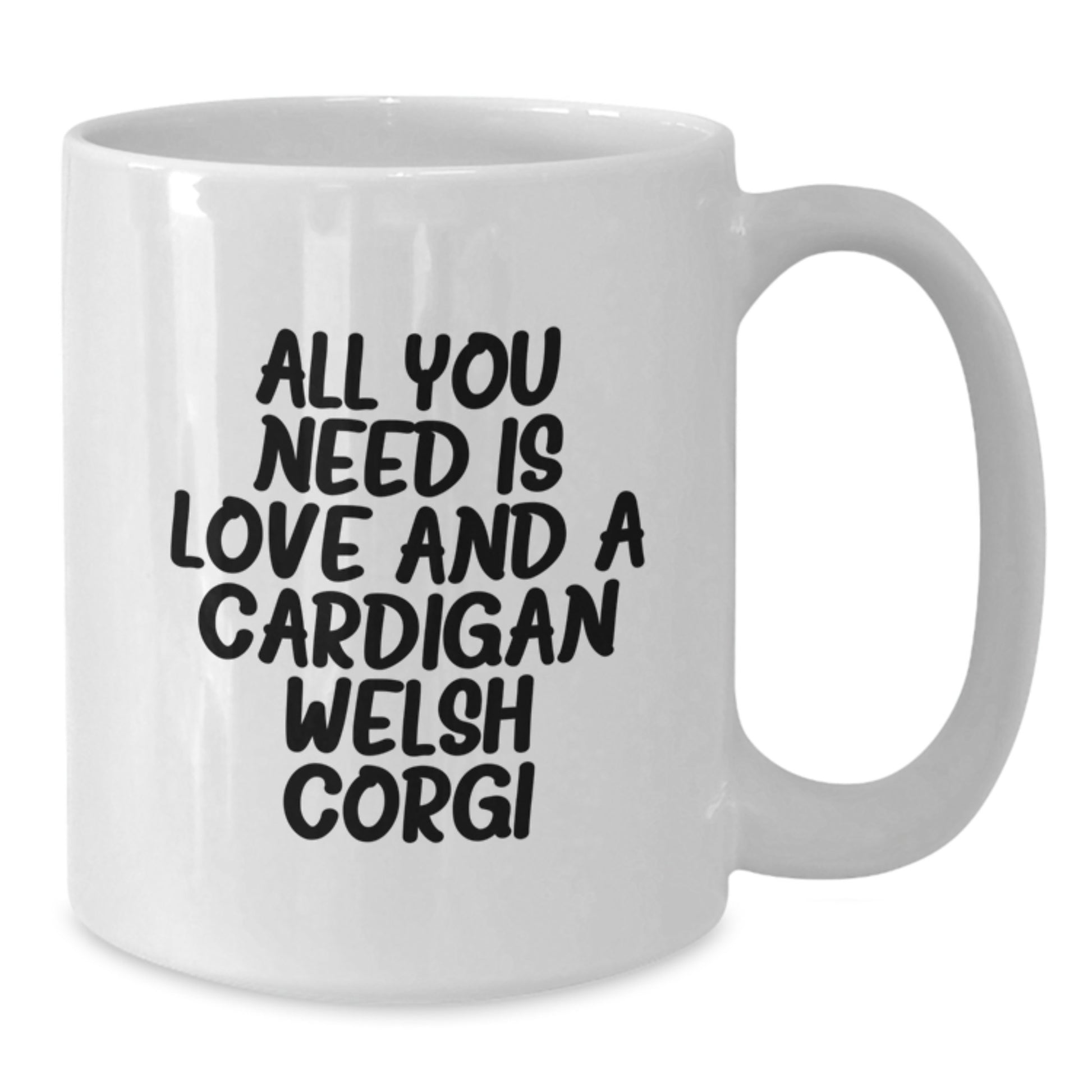 Cardigan Welsh Corgi Dog Lover's Unique Gifts from Friends for Men and Women, Funny White Coffee Mug for Graduation, Home Decor, 'All You Need Is Love And A Cardigan Welsh Corgi' - Additional