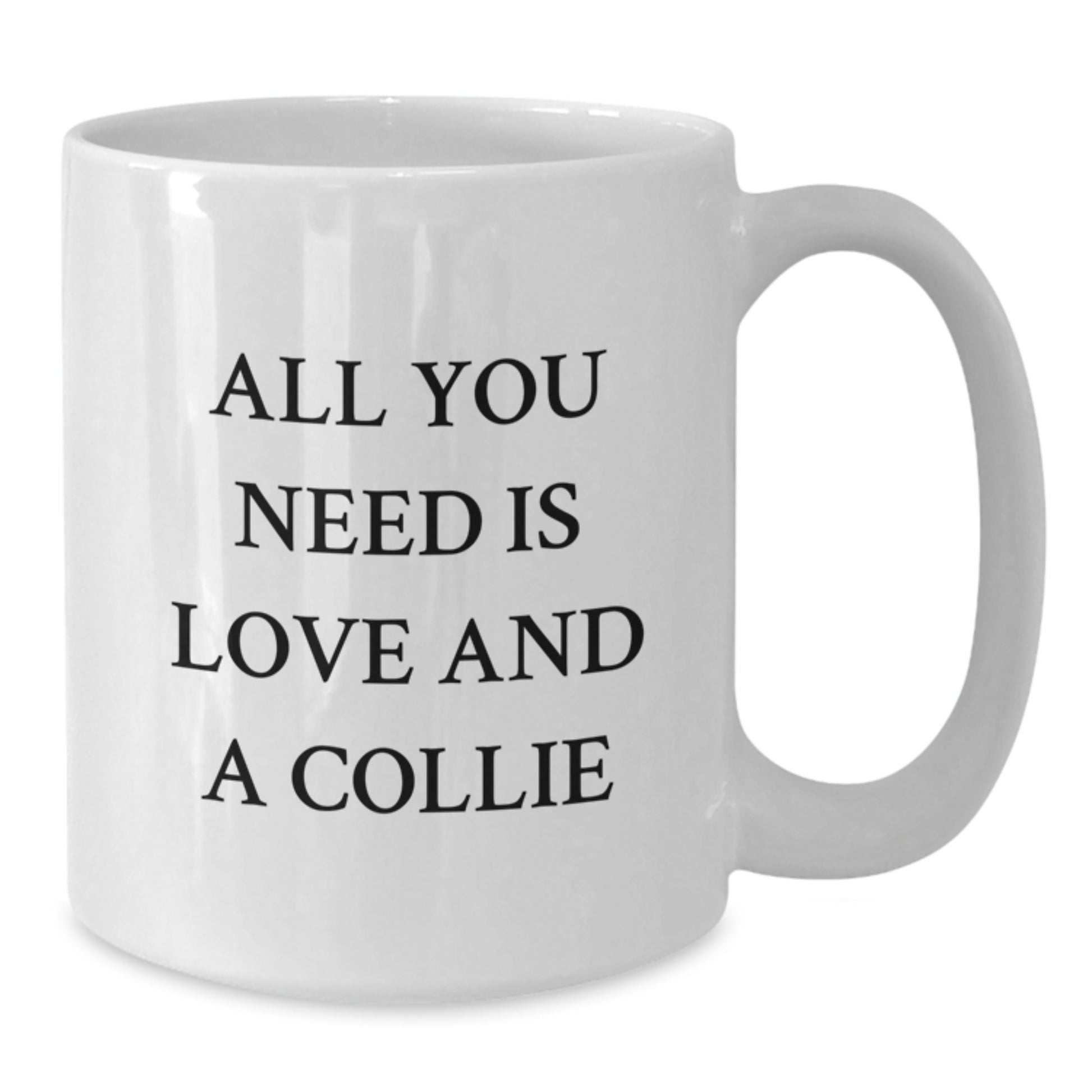 Collie Dog White Coffee Mugs Gifts from Friends and Family for Collie Dog Lovers on Valentine's - 'All You Need Is Love And A Collie' Funny Quote - Additional