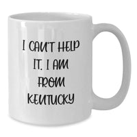 Load image into Gallery viewer, Funny Kentucky Gifts from Friends, Kentucky White Coffee Mug - I Cant Help It I Am From Kentucky, Perfect for Valentine's Unique - Additional
