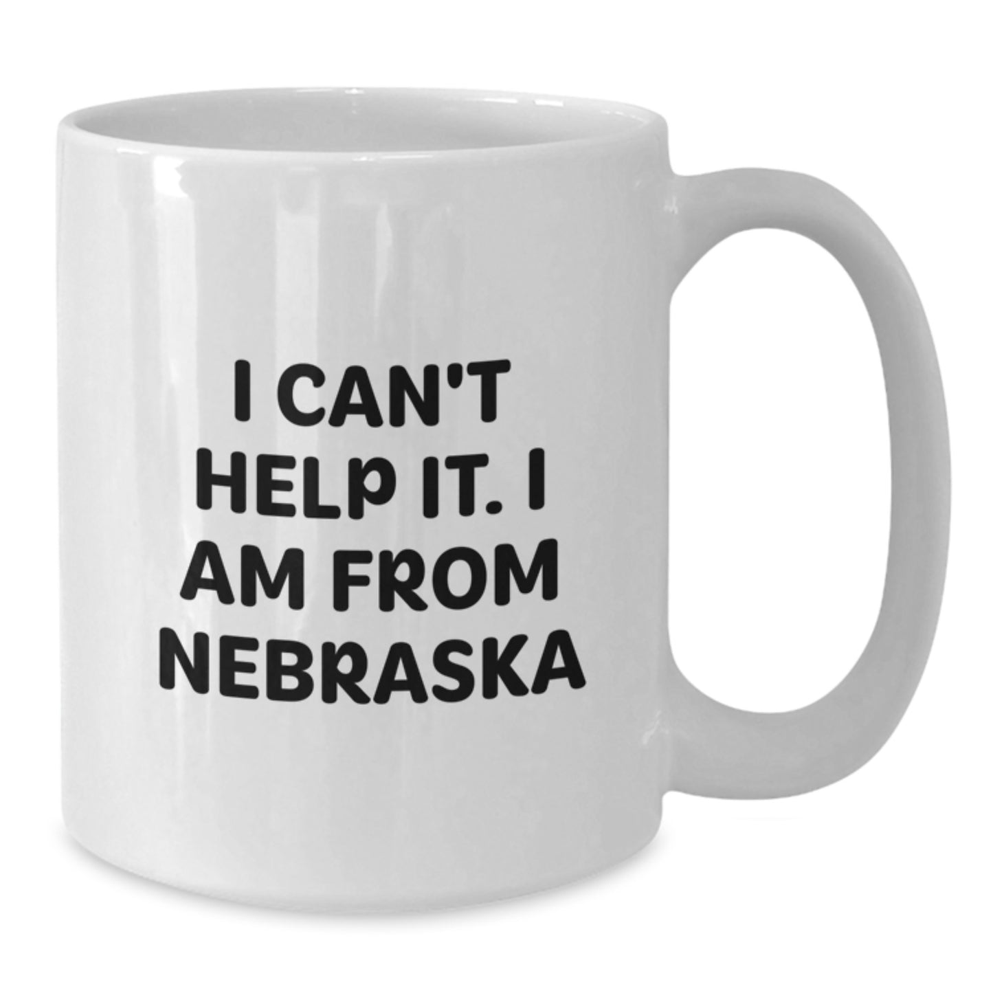 Funny Nebraska White Coffee Mug - Gifts from Friends for Men Women - White Coffee Mug with 'I Can't Help It. I Am From Nebraska' Quote - Graduation Unique Gifts - Additional