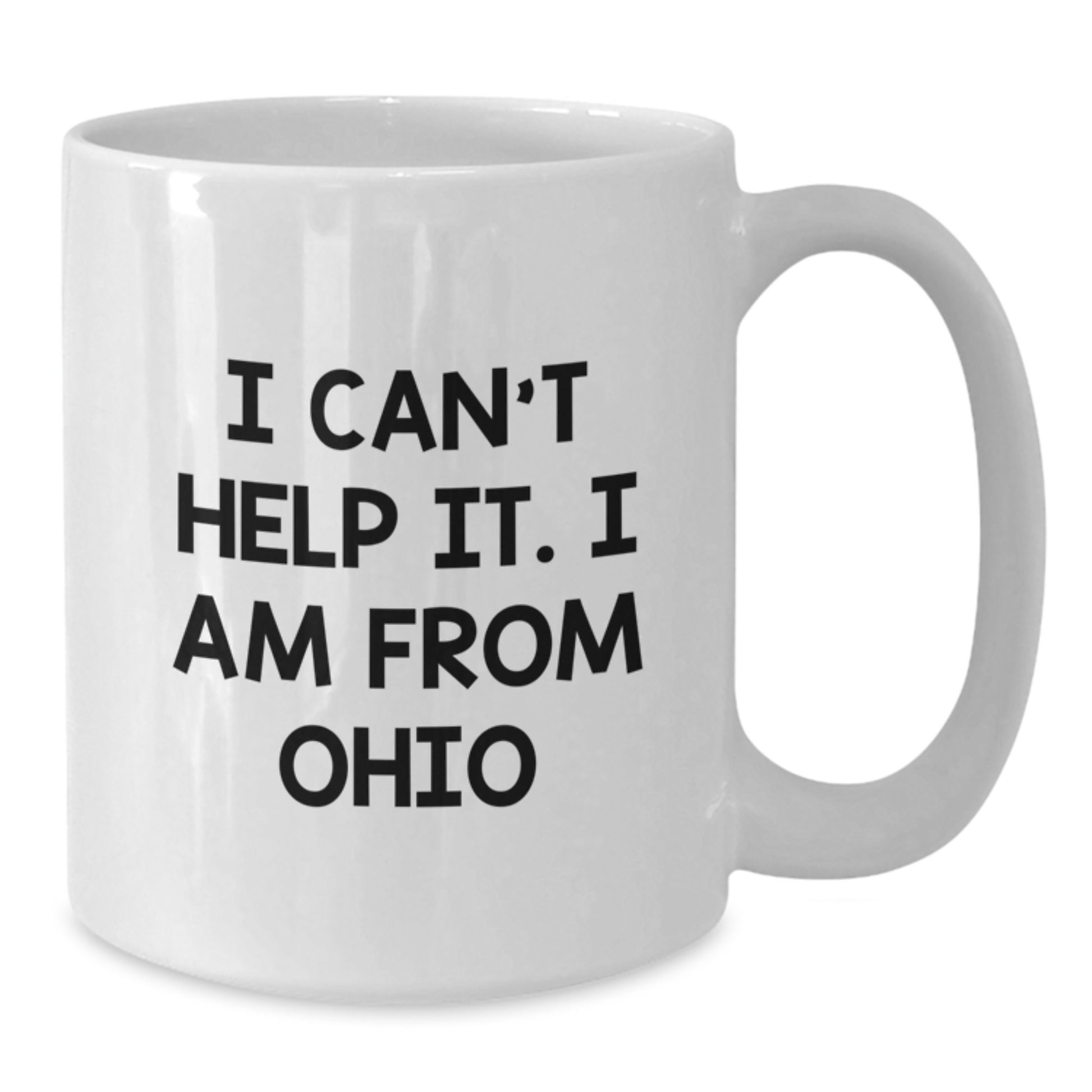 Funny Ohio Gifts for Men and Women, I Can't Help It. I Am From Ohio, White Ceramic Coffee Mug, Perfect Graduation Unique Gifts from Family, Friends, and Coworkers - Additional