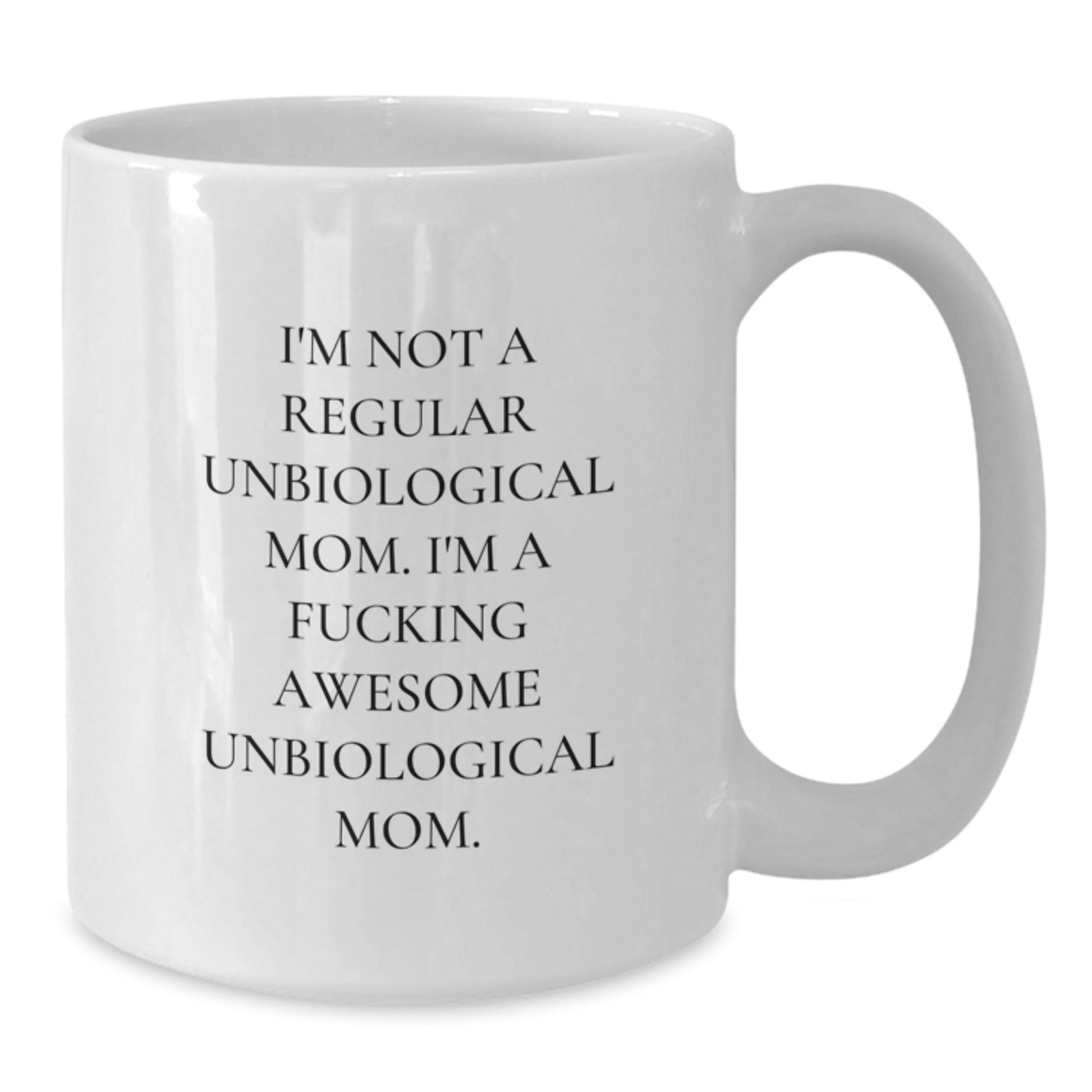 Unbiological Mom Keepsake White Coffee Mug Birthday Gift for Her - Additional