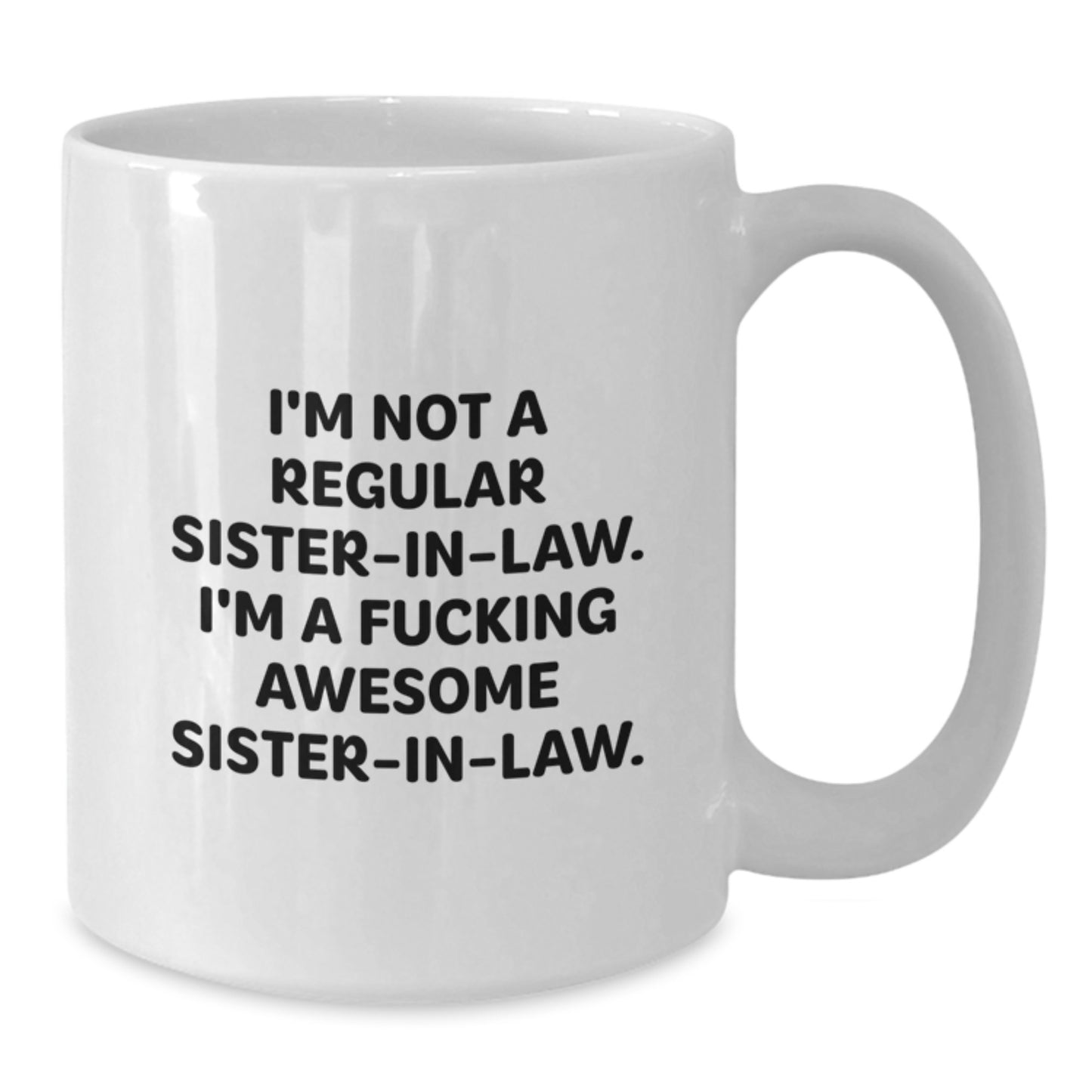 Funny Sister-in-law Gifts for Her Awesome Graduation, White Coffee Mugs with 'I'm Not A Regular Sister-in-law. I'm A F--king Awesome Sister-in-law.' Quote, Gifts from Family, Sister-in-law Unique - Additional