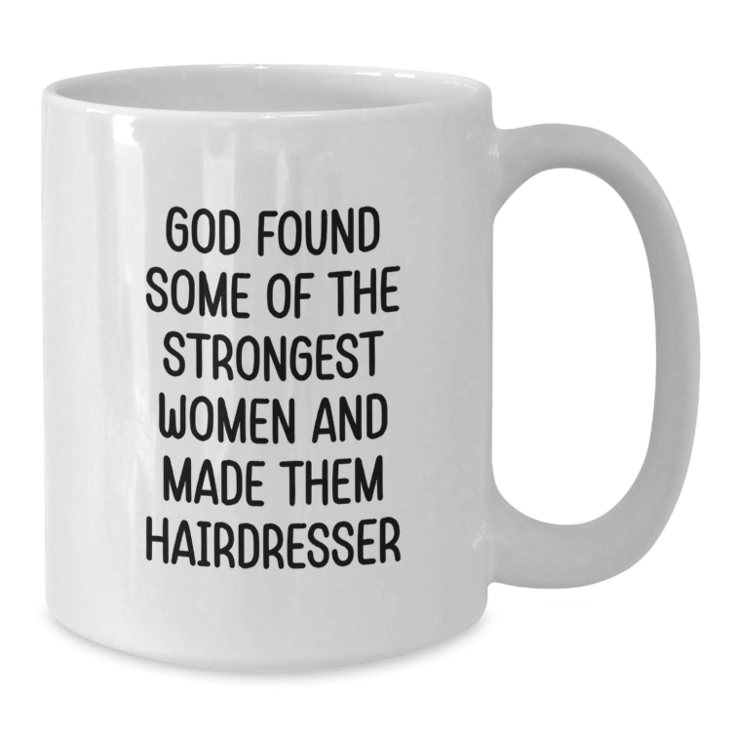 Funny Hairdresser Gifts for Women, White Coffee Mug, God Found Some Of The Strongest Women And Made Them Hairdresser - Additional