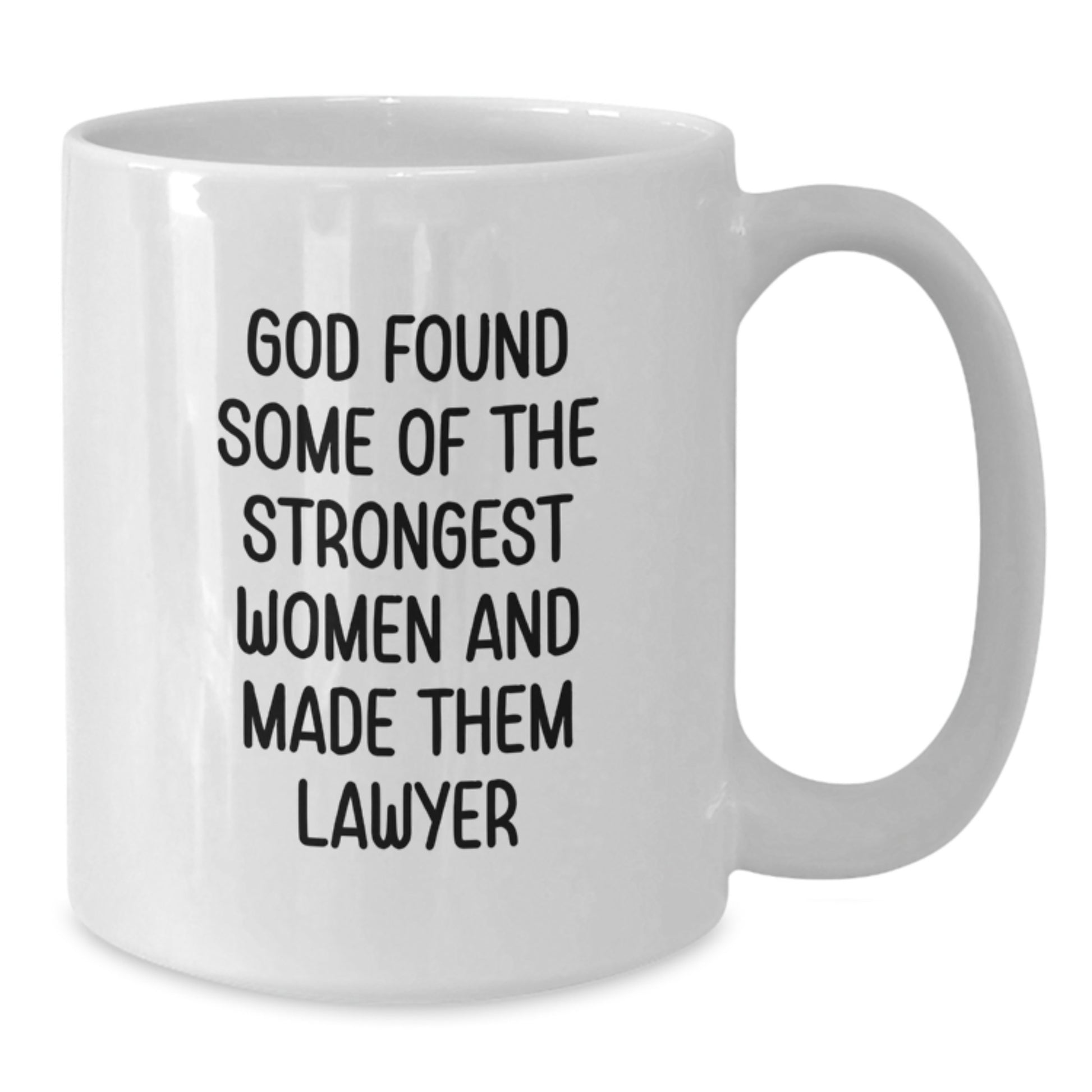 Funny Lawyer Gifts from Friends for Women Graduation Unique White Coffee Mug - 'God Found Some Of The Strongest Women And Made Them Lawyer' Motivational Quote - Additional