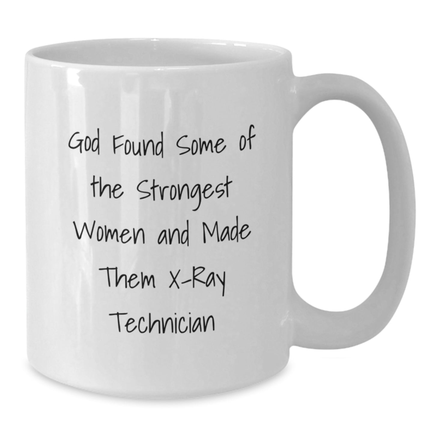 Funny X-Ray Technician Gifts from Men to Women, White Coffee Mug for Graduation Unique Gifts, Inspirational Quote 'God Found Some Of The Strongest Women And Made Them X-Ray Technician' - Additional