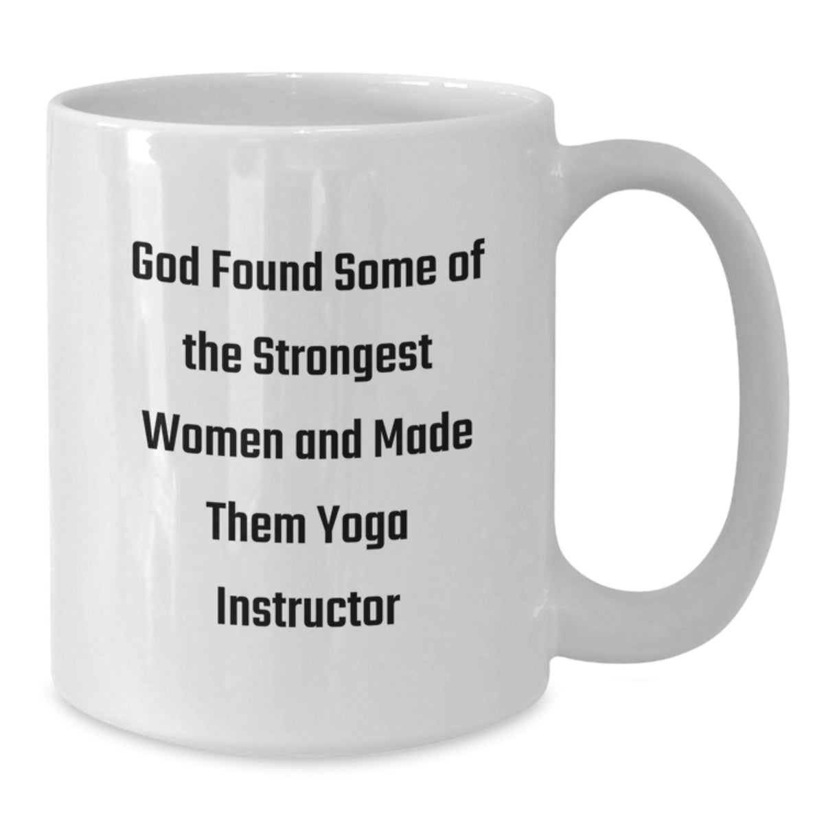 Unique Gifts for Yoga Instructor, Funny Quote 'God Found Some Of The Strongest Women And Made Them Yoga Instructor', White Coffee Mug, Birthday Unique Gifts from Women - Additional