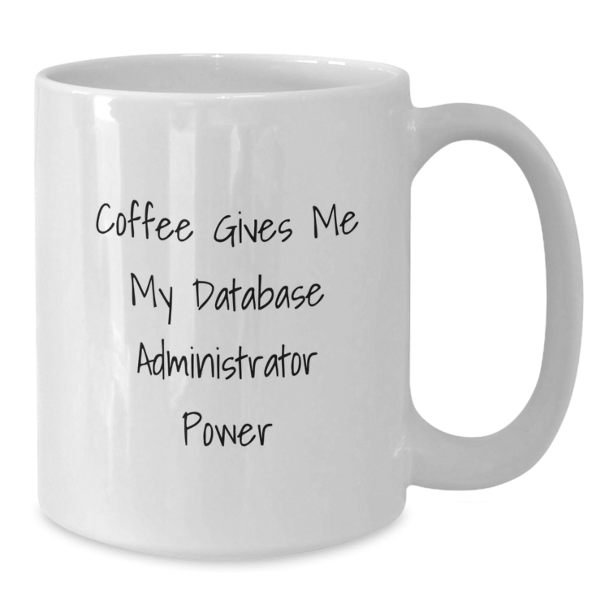 Funny Database Administrator Gifts for Graduation - Coffee Gives Me My Power - Unique White Coffee Mug for Men, Women, Friends, Coworkers, Family - Additional