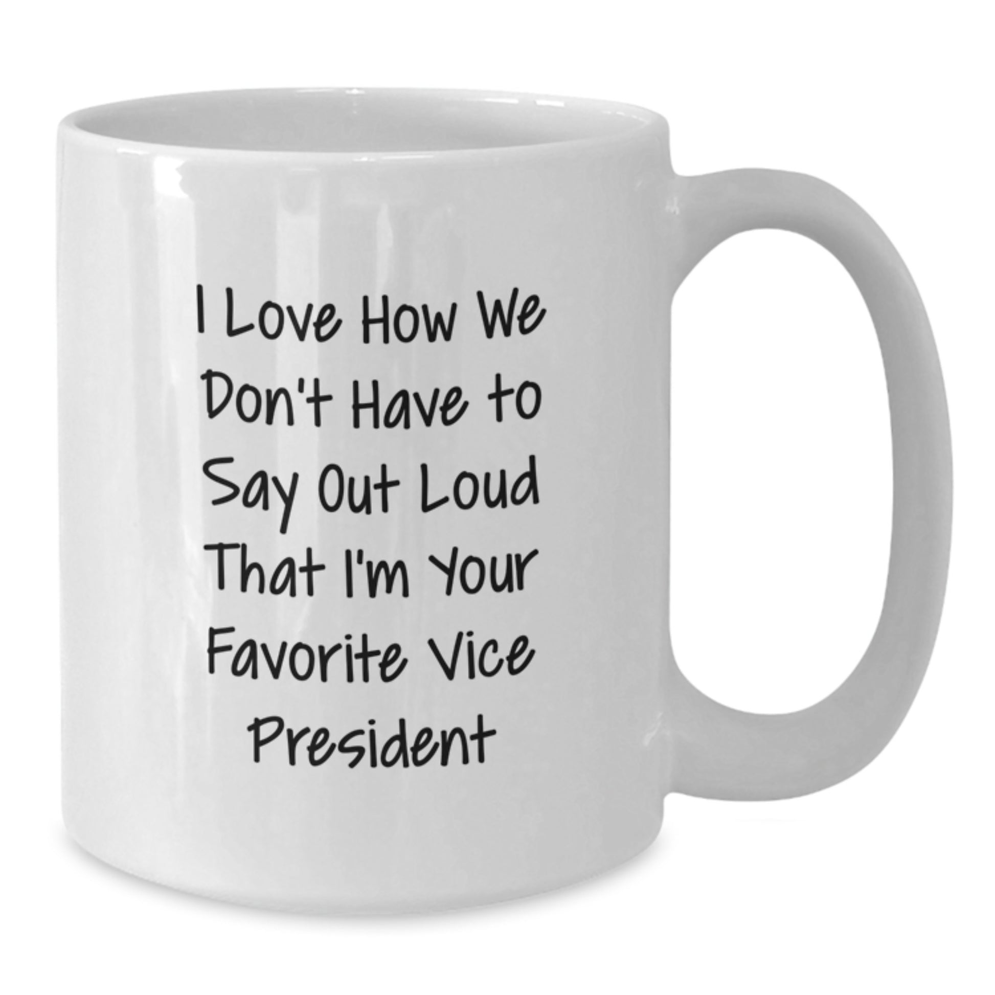 Funny Vice President Gifts, White Coffee Mug for the Favorite Vice President, Graduation Unique Gifts for Men, Women, Friends, Coworkers from Family - Additional