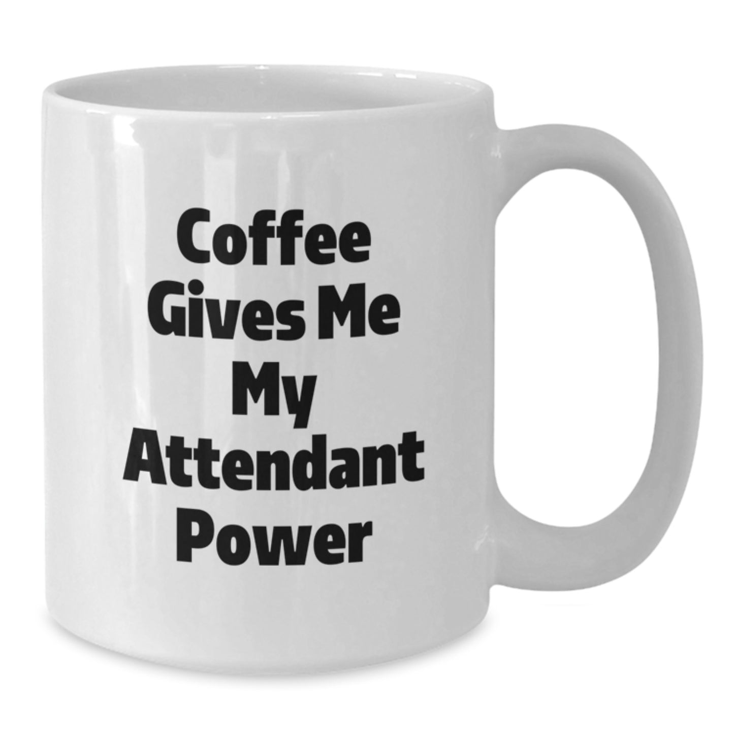 Funny Attendant White Coffee Mug Gifts from Family for Attendant Graduation Unique Gifts - Additional