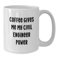 Load image into Gallery viewer, Funny Civil Engineer Gifts for Him, White Coffee Mug with &#39;Coffee Gives Me My Civil Engineer Power&#39;, Unique Christmas Memorable Presents for Men, Friends, Coworkers, Family - Additional
