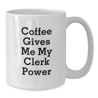 Load image into Gallery viewer, Funny Clerk Gifts from Friends and Family, White Coffee Mug, Christmas Unique Gifts for Clerk, Coffee Gives Me My Clerk Power, Gifts for Clerk, Men, Women, Friends, Coworkers, Family - Additional
