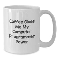 Load image into Gallery viewer, Funny Computer Programmer Gifts for Men, White Coffee Mug - &#39;Coffee Gives Me My Computer Programmer Power&#39; - Unique Christmas Unique Gifts from Friends to Family - Additional

