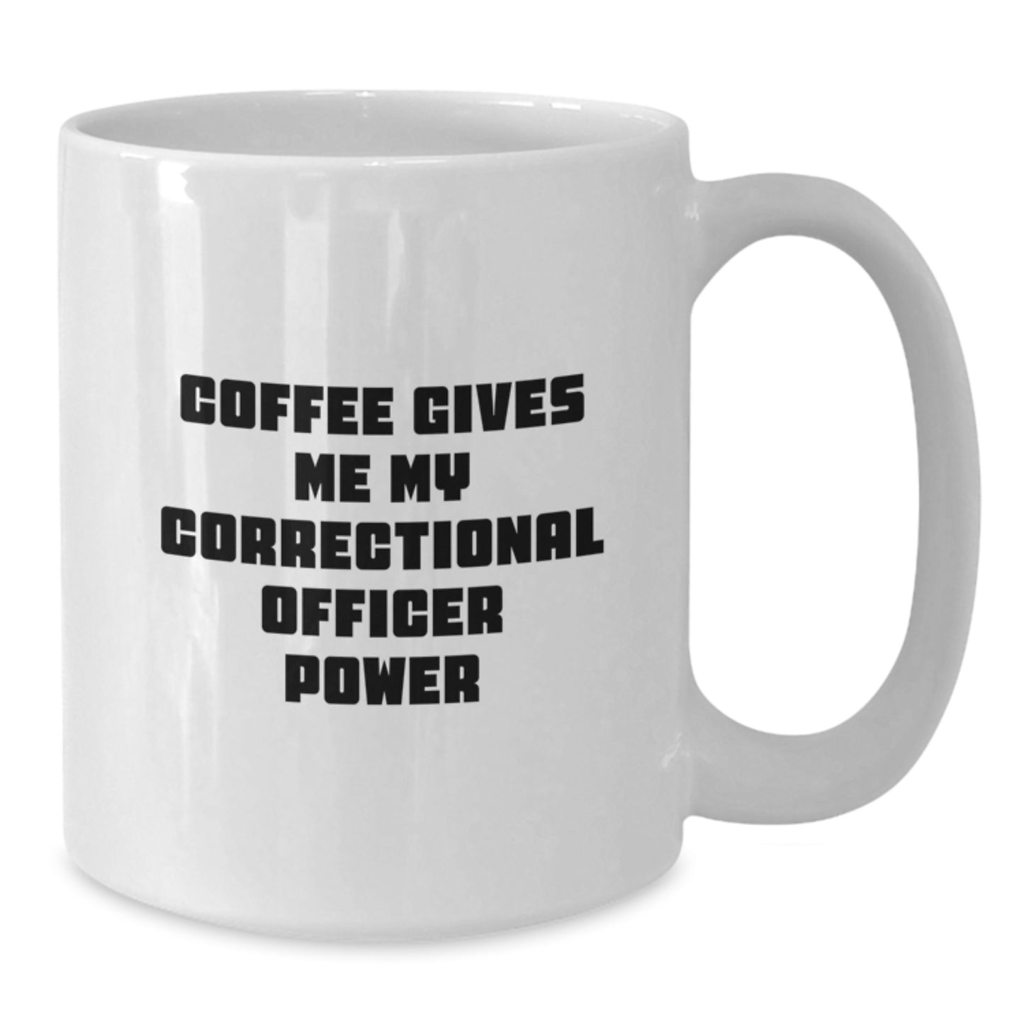 Funny Correctional Officer Gifts from Men for Correctional Officer Valentine's Unique White Coffee Mugs with Coffee Gives Me My Correctional Officer Power Quote - Additional