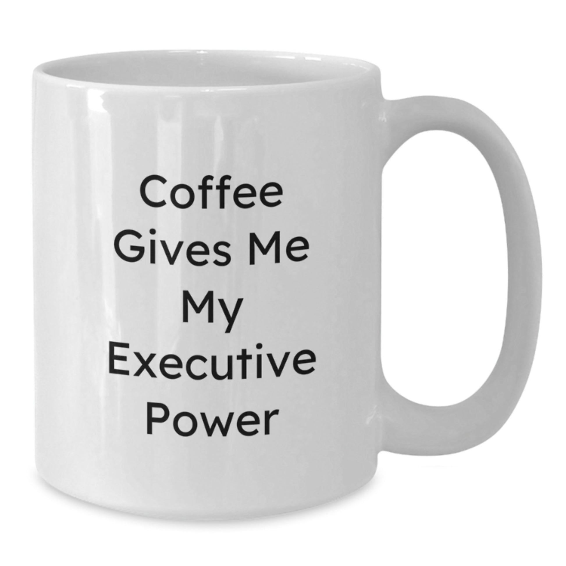 Executive White Coffee Mug Funny Quote Graduation Unique Gifts from Friends for Men, 'Coffee Gives Me My Executive Power' - Additional