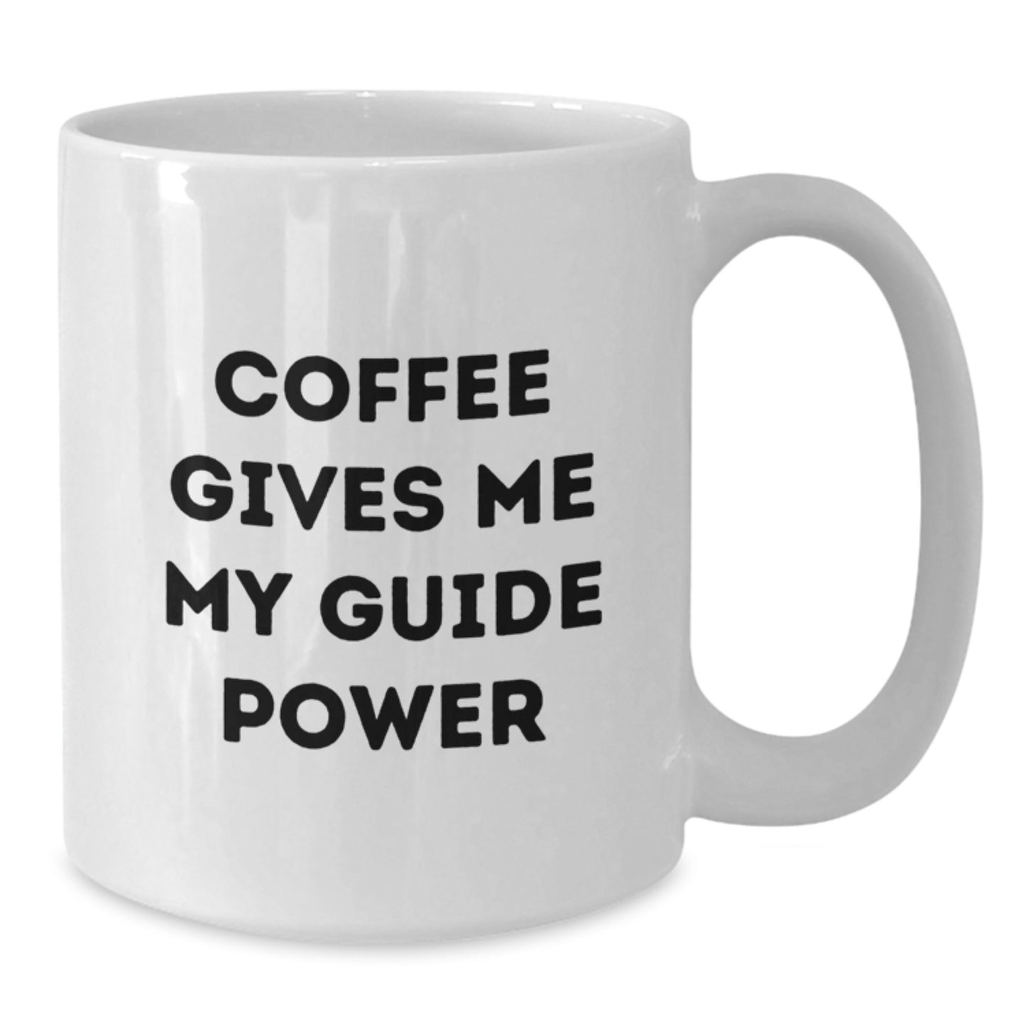 Funny Guide Gifts for Graduation - White Coffee Mug - Coffee Gives Me My Guide Power - Additional
