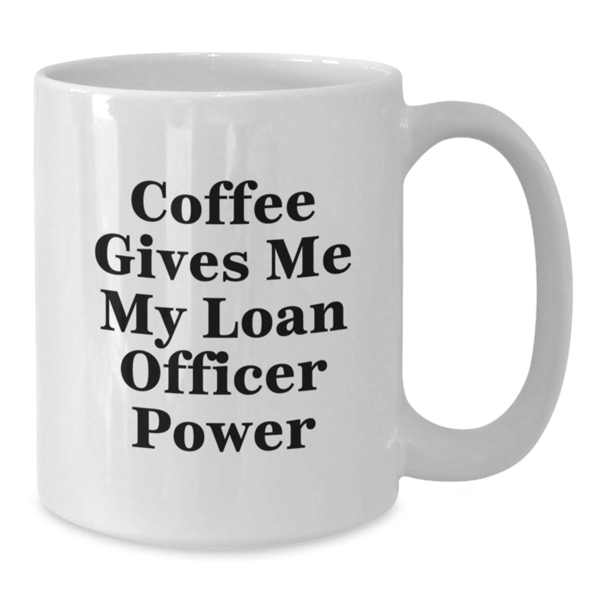 Funny Loan Officer Gifts from Family, White Coffee Mugs for Loan Officer, Graduation Unique Gifts, Coffee Gives Me My Loan Officer Power - Additional