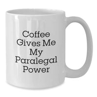 Load image into Gallery viewer, Funny Paralegal White Coffee Mug Gifts from Men for Birthday, 'Coffee Gives Me My Paralegal Power' Quote, Unique Paralegal Gifts for Her, Him, Friends, Coworkers, Family - Additional
