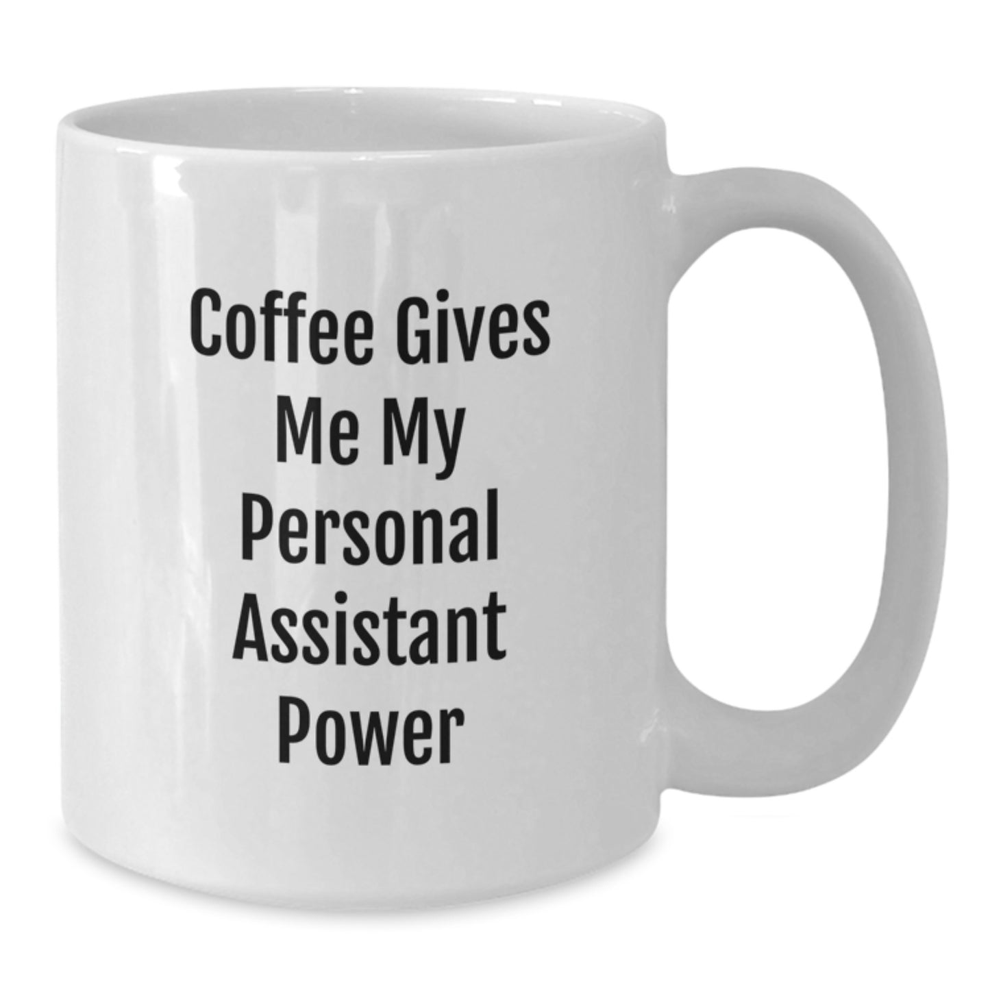 Funny Personal Assistant Graduation Gifts for Men from Friends - Coffee Gives Me My Personal Assistant Power White Ceramic Coffee Mug - Additional