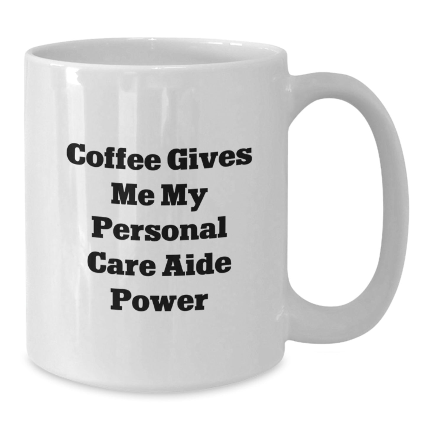 Funny Personal Care Aide Quote White Coffee Mug Gifts from Friends for Graduation Unique Gifts - Additional