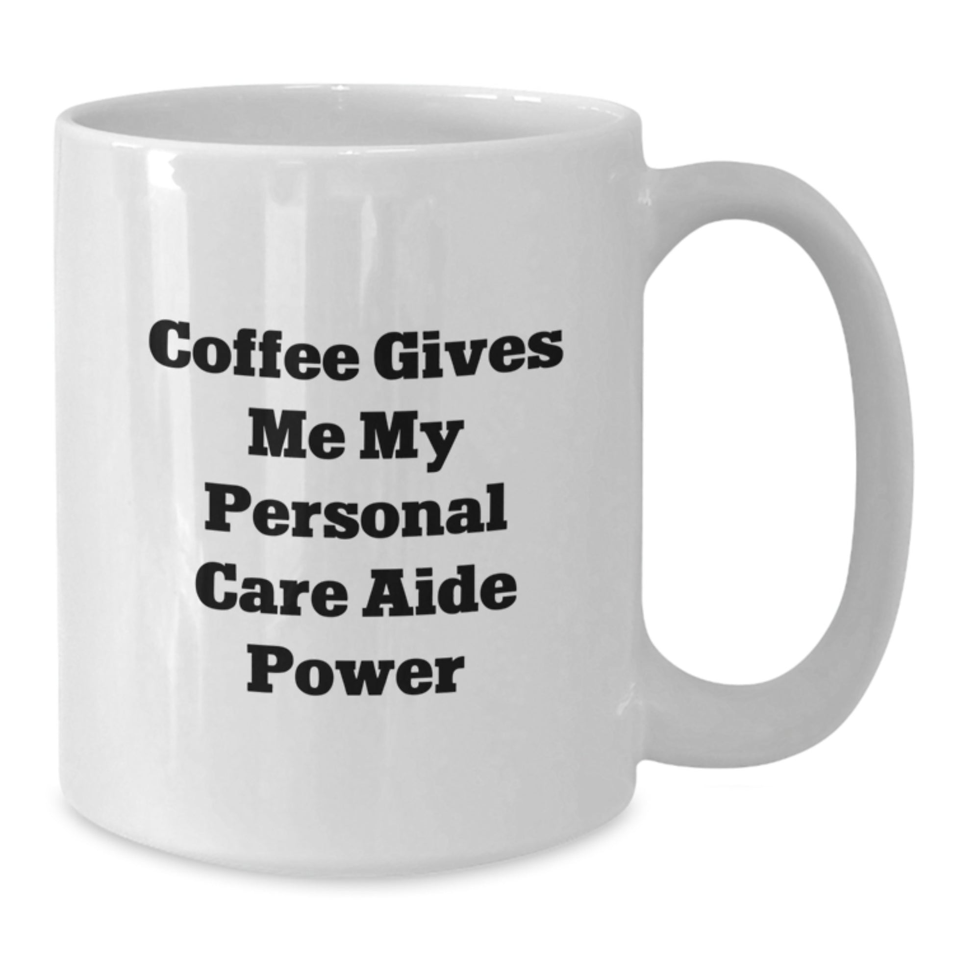 Funny Personal Care Aide Quote White Coffee Mug Gifts from Friends for Graduation Unique Gifts - Additional