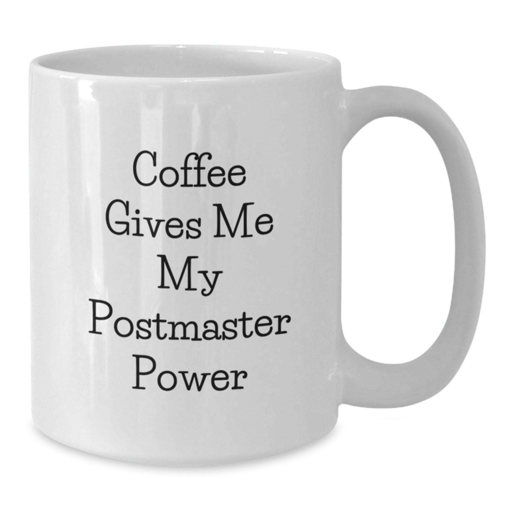Funny Postmaster White Coffee Mug Gifts from Friends or Family for Graduation Unique Presents, 'Coffee Gives Me My Postmaster Power', White Ceramic 11oz or 15oz - Additional