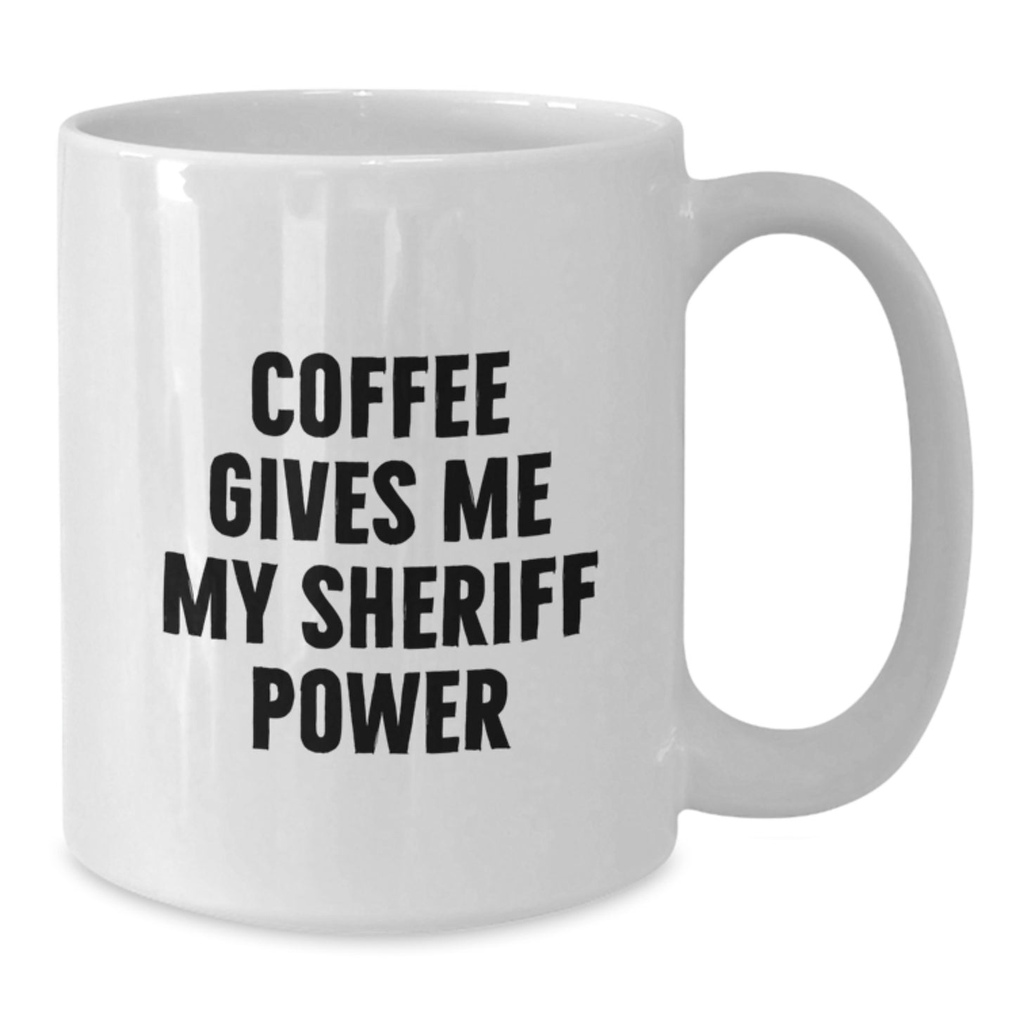 Funny Sheriff Gifts for Men from Family - Coffee Gives Me My Sheriff Power White Coffee Mug - Additional