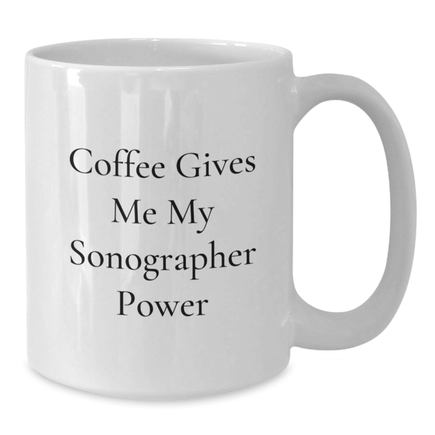 Funny Sonographer Gifts from Friends, White Coffee Mug for Graduation Unique Gifts, Coffee Gives Me My Sonographer Power - Additional