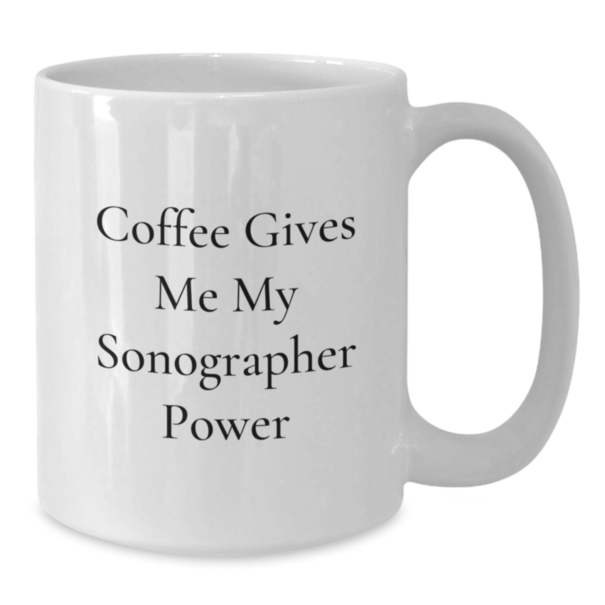 Funny Sonographer Gifts from Friends, White Coffee Mug for Graduation Unique Gifts, Coffee Gives Me My Sonographer Power - Additional