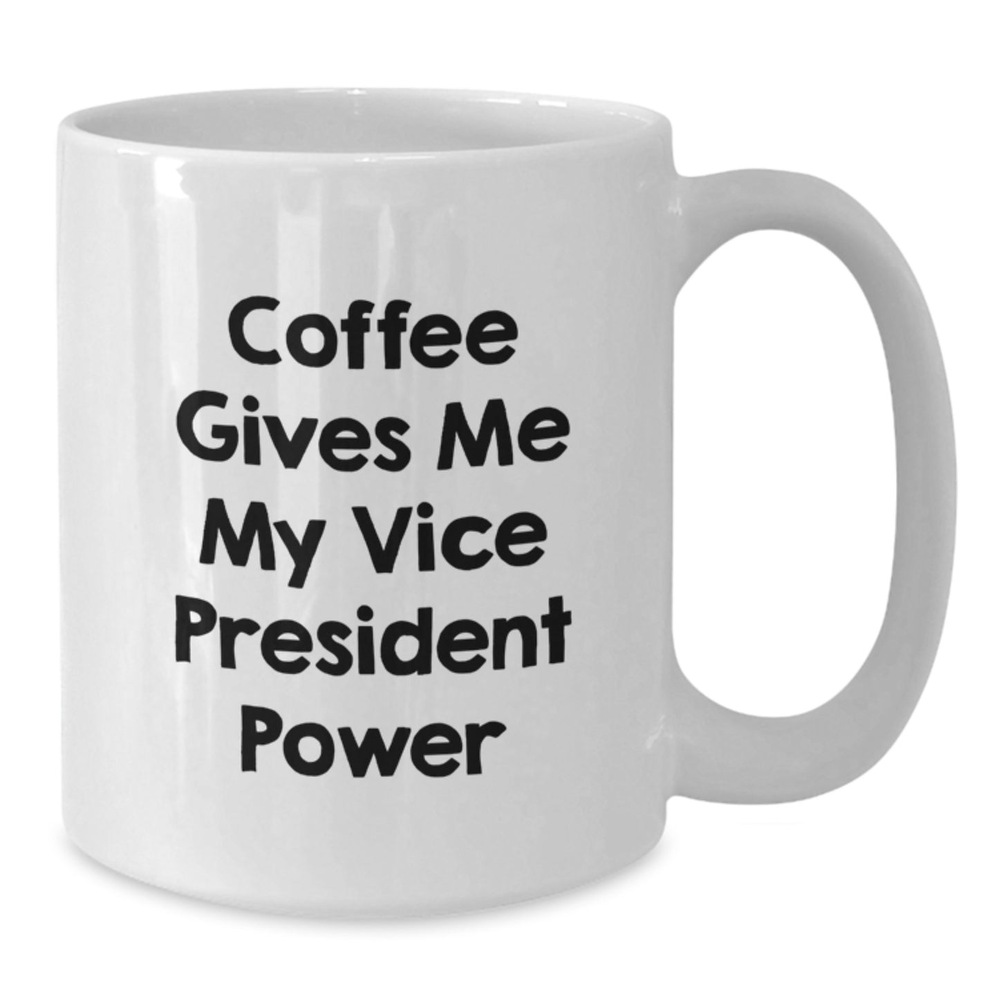 Funny Vice President Quotes White Coffee Mug Gifts from Friends for Vice President Graduation Unique Gifts - Additional