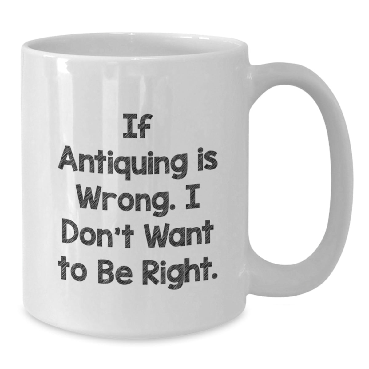 Antiquing White Coffee Mug Funny Quotes Gifts for Antiquing Enthusiasts, Friends, or Family, Gifts from Men, Women, or Coworkers, Perfect Graduation Unique Gifts - Additional