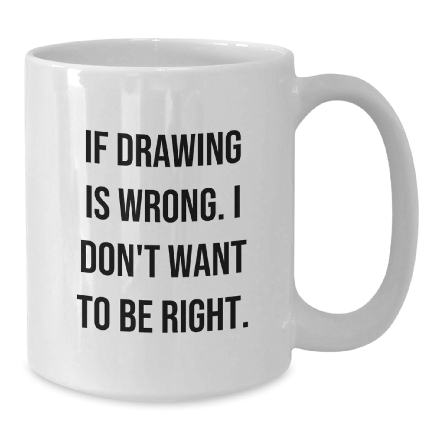 Funny Drawing Quotes Gifts for Drawing Lovers from Family, Friends, or Coworkers - White Coffee Mug for Graduation Unique Gifts - Additional