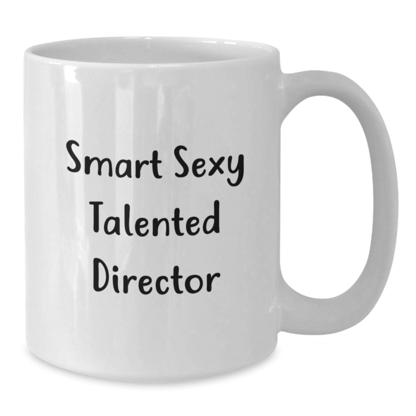 Funny Director Quotes White Coffee Mug, Gifts from Friends for the Smart Sexy Talented Director, Graduation Unique Gifts for Him - Additional