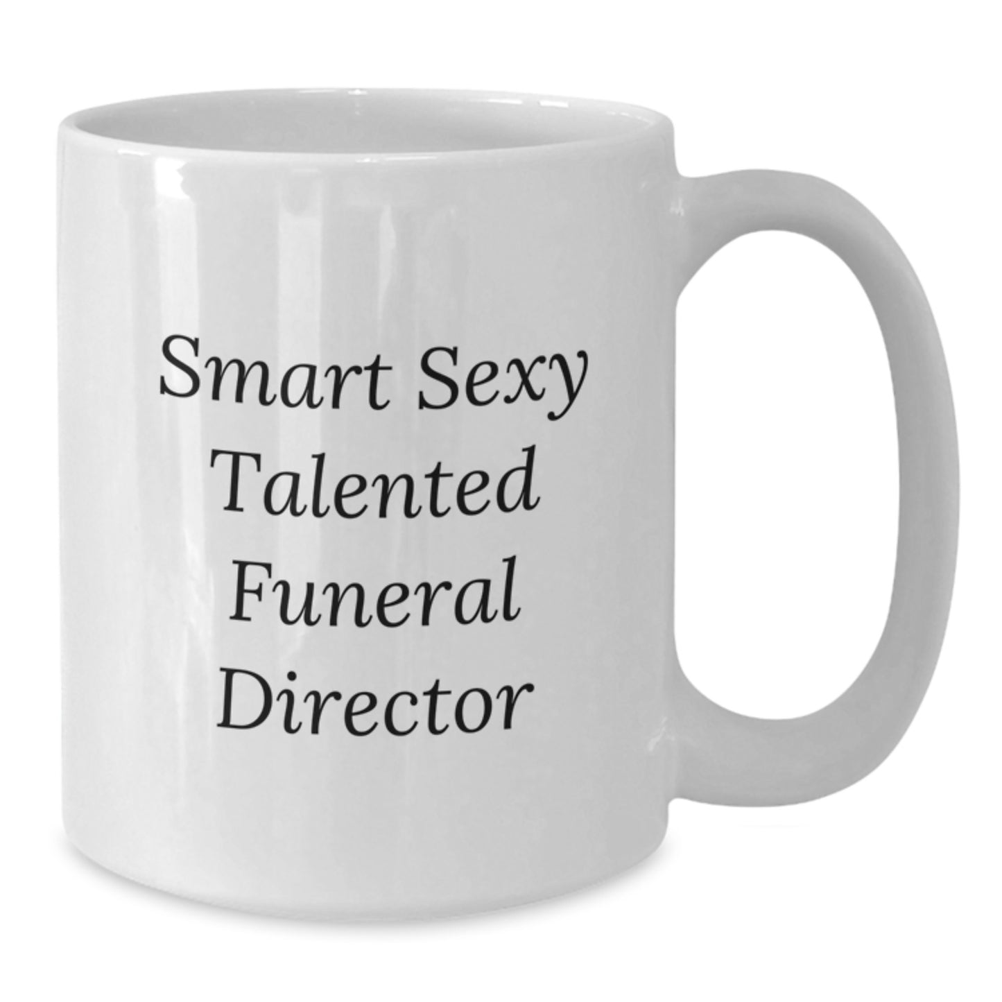 Smart Sexy Talented Funeral Director Funny Graduation Unique Gifts from Friends for Men White Coffee Mug - Additional