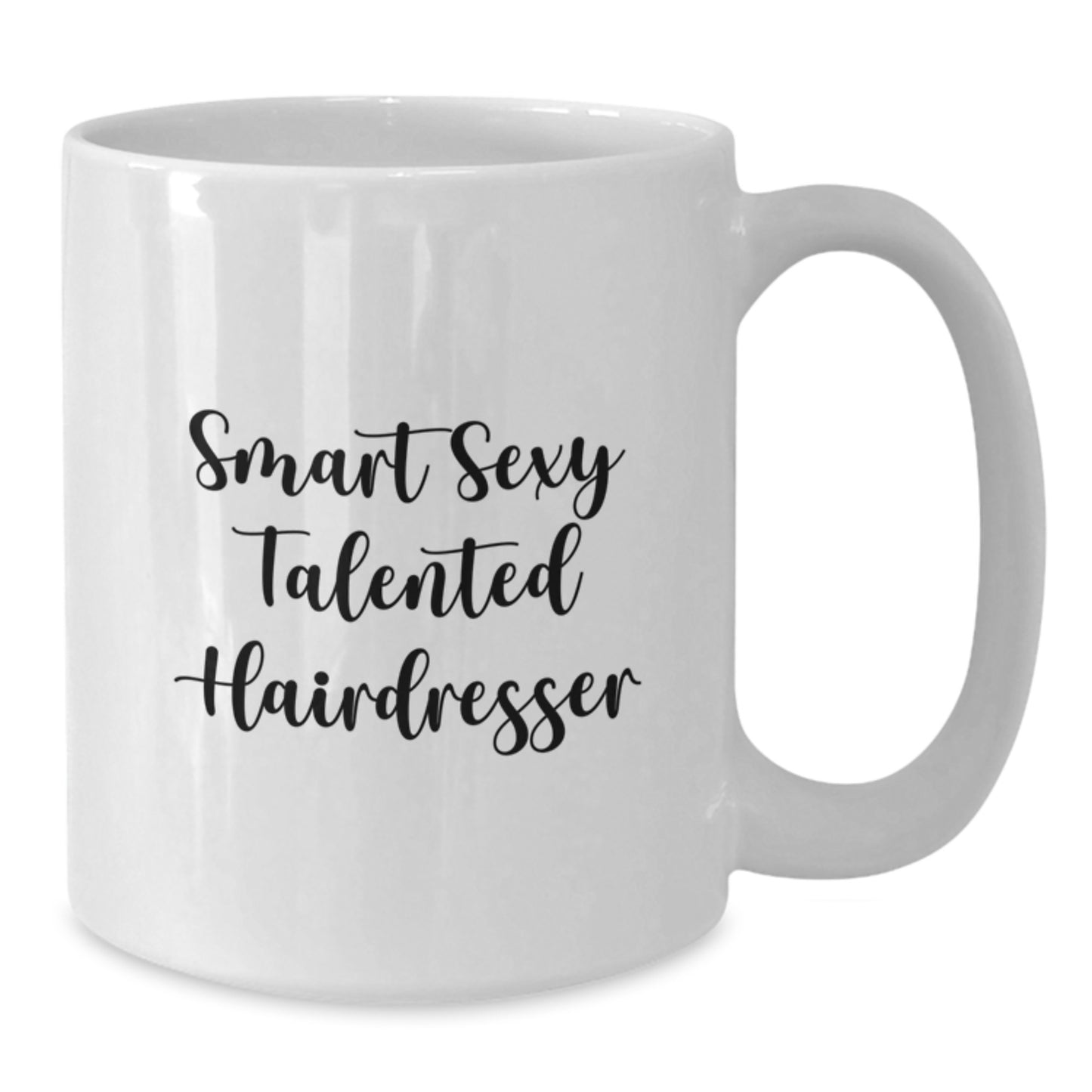 Funny Quote for the Smart Sexy Talented Hairdresser, Graduation Unique Gifts from Men, Women, Friends, Coworkers, Family to Hairdresser, White Coffee Mug for Hairdresser Enthusiasts - Additional
