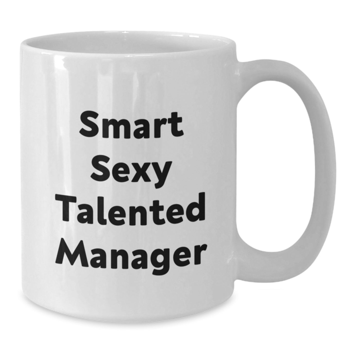 Funny Gifts from Friends for Smart Sexy Talented Manager, White Coffee Mug with 11oz or 15oz Capacity, Ceramic Material, Microwave and Dishwasher Safe, Graduation Unique Gifts - Additional