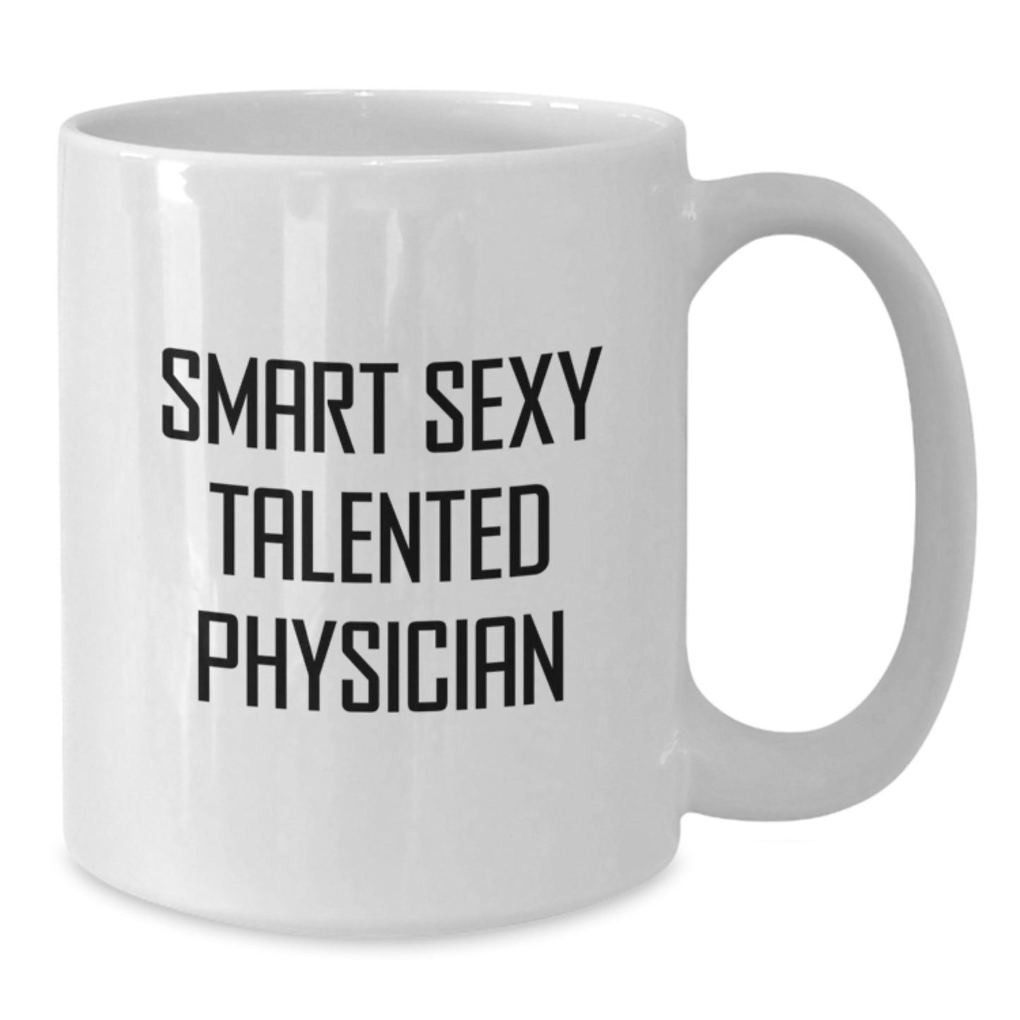 Graduation Unique Gifts for Physician Friends and Coworkers, 'Smart Sexy Talented Physician' Quote on White Coffee Mug, 11oz or 15oz Ceramic Mug, Microwave and Dishwasher Safe - Additional