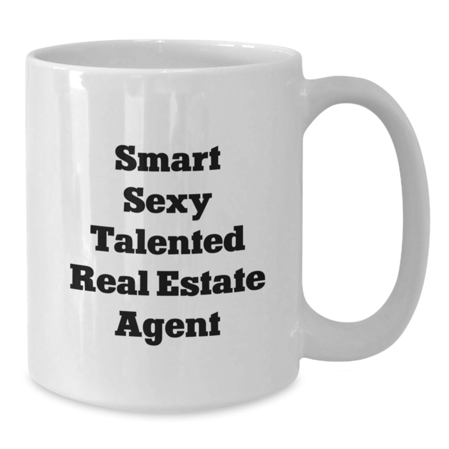 Funny Real Estate Agent Gifts from Friends for Graduation Unique White Coffee Mug - Smart Sexy Talented Quote - Additional