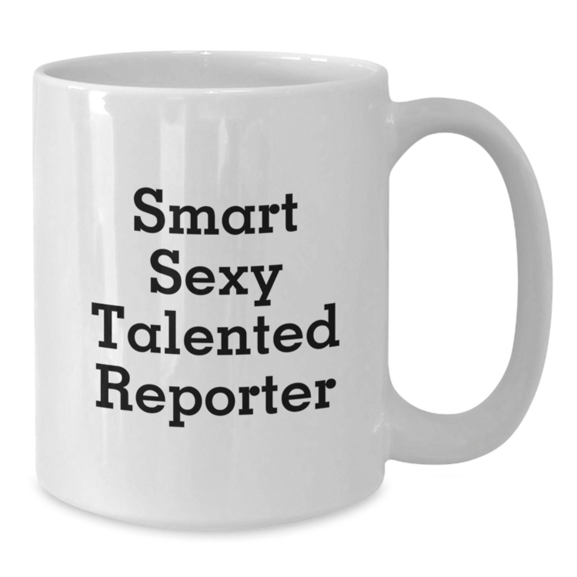 Smart Sexy Talented Reporter Gifts from Men for Valentine's Unique White Coffee Mug - Funny Quote 'She's a Reporter, Hear her Roar!' - Additional
