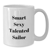 Load image into Gallery viewer, Smart Sexy Talented Sailor Gift Ideas for Valentine's Funny White Coffee Mug from Friends to Men Sailor - Additional
