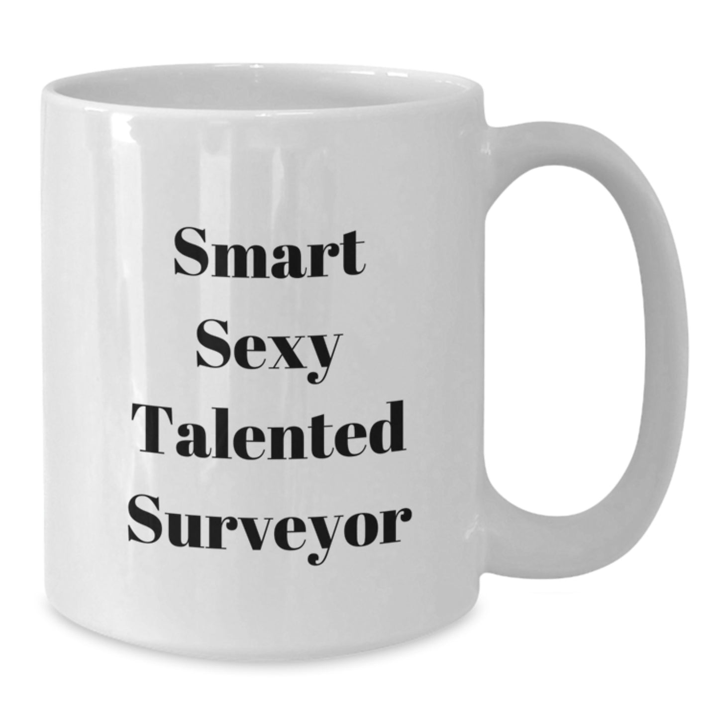 Graduation Unique Gifts for Surveyors, Funny 'Smart Sexy Talented Surveyor' Quote White Coffee Mug for Men, Women, Friends, Family, Coworkers - Additional