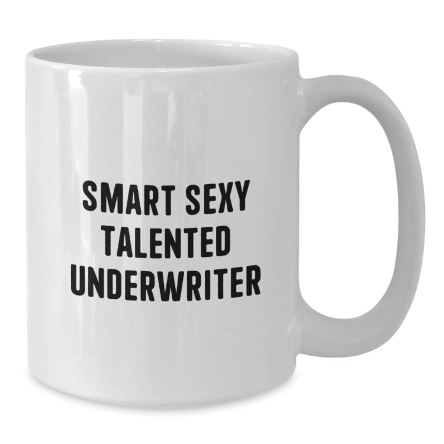 Smart Sexy Talented Underwriter Funny Graduation Unique Gifts from Friends White Coffee Mugs for Men Underwriter - Additional