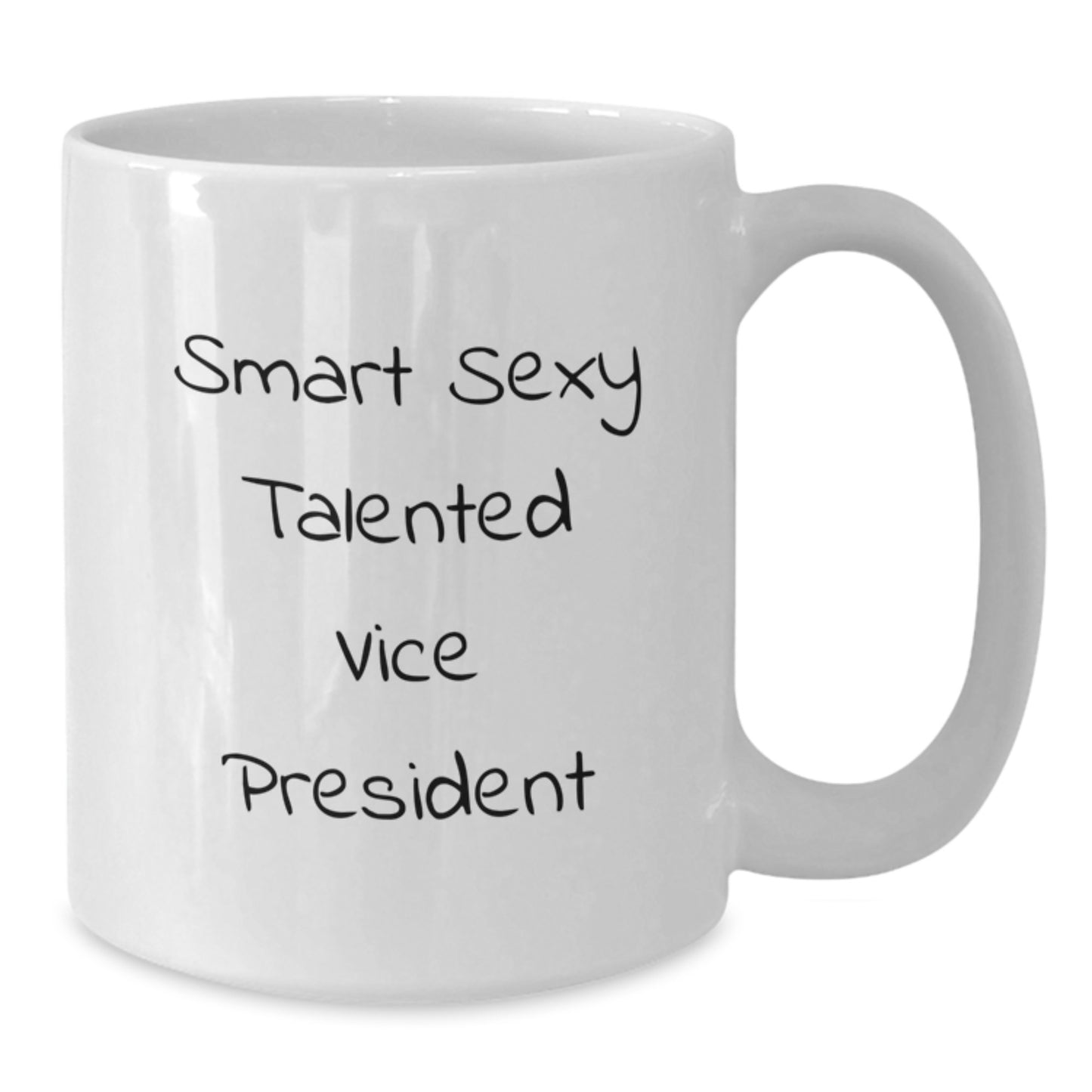 Funny Vice President White Coffee Mug Gifts for Men or Women Friends Coworkers Family - Smart Sexy Talented Quote, White 11oz or 15oz Ceramic Mug, Graduation Unique Gifts from Family or Friends - Additional
